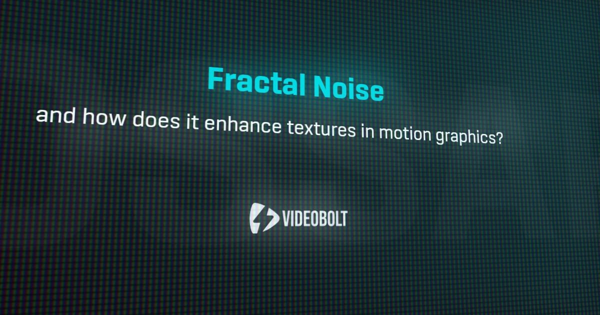 Fractal Noise - Motion Graphics Glossary - Videobolt.net