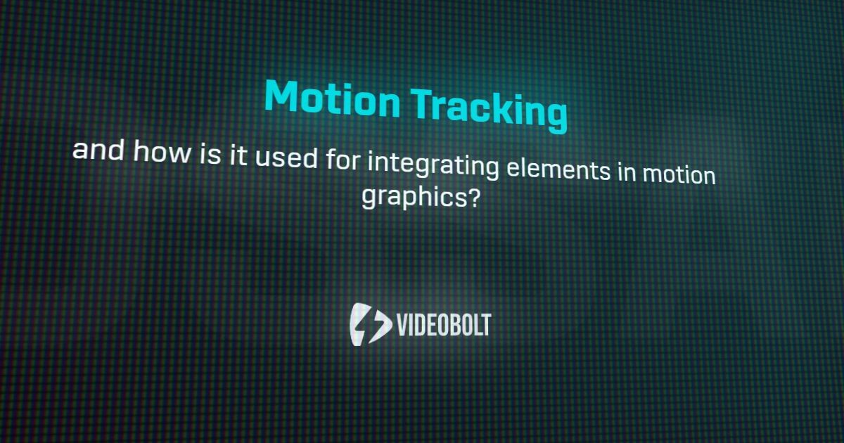 Motion Tracking - Motion Graphics Glossary - Videobolt.net