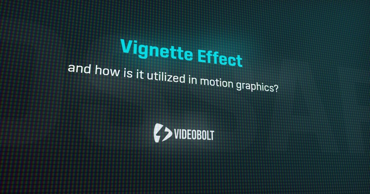 Vignette Effect - Motion Graphics Glossary - Videobolt.net