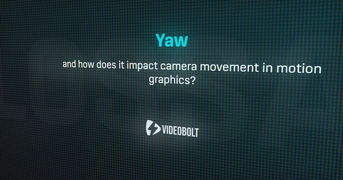 Yaw - Motion Graphics Glossary - Videobolt.net